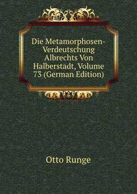 Die Metamorphosen-Verdeutschung Albrechts Von Halberstadt, Volume 73 (German Edition)