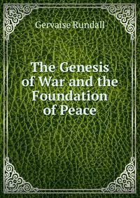 The Genesis of War and the Foundation of Peace