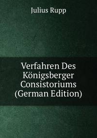 Verfahren Des Konigsberger Consistoriums (German Edition)