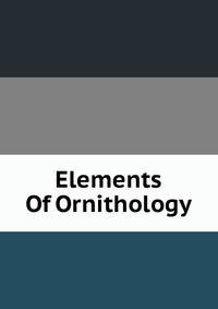 Elements Of Ornithology