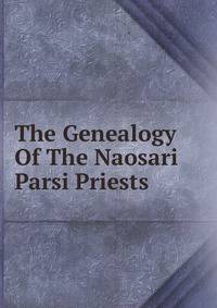 The Genealogy Of The Naosari Parsi Priests