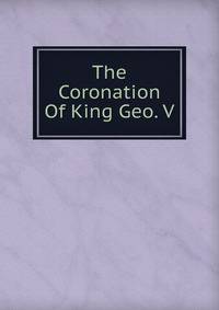 The Coronation Of King Geo. V