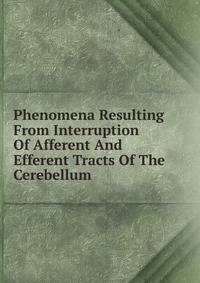 Phenomena Resulting From Interruption Of Afferent And Efferent Tracts Of The Cerebellum