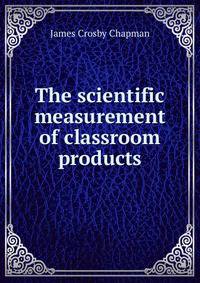 The scientific measurement of classroom products