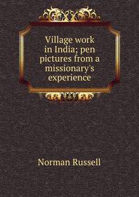 Village work in India; pen pictures from a missionary's experience