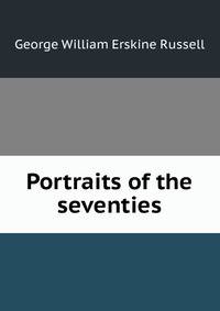 Portraits of the seventies