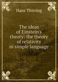 The ideas of Einstein's theory: the theory of relativity in simple language