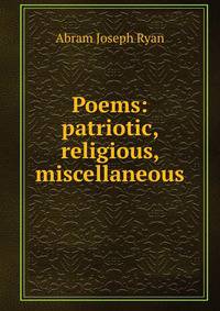 Poems: patriotic, religious, miscellaneous