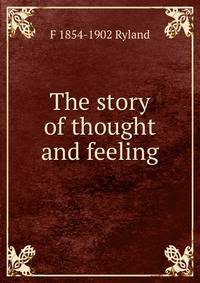 The story of thought and feeling