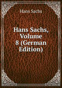 Hans Sachs, Volume 8 (German Edition)