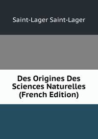 Des Origines Des Sciences Naturelles (French Edition)