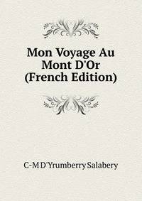 Mon Voyage Au Mont D'Or (French Edition)