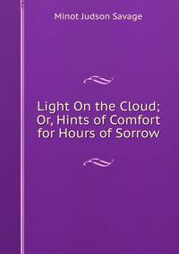 Light On the Cloud; Or, Hints of Comfort for Hours of Sorrow