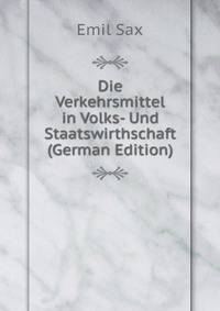 Die Verkehrsmittel in Volks- Und Staatswirthschaft (German Edition)