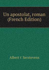Un apostolat, roman (French Edition)