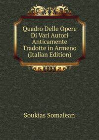 Quadro Delle Opere Di Vari Autori Anticamente Tradotte in Armeno (Italian Edition)