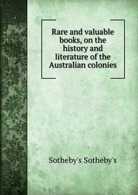 Rare and valuable books, on the history and literature of the Australian colonies