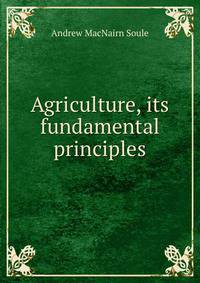 Agriculture, its fundamental principles