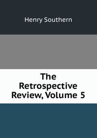 The Retrospective Review, Volume 5