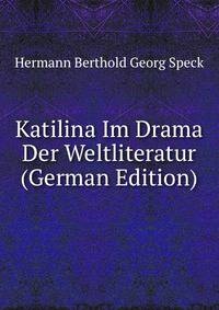 Katilina Im Drama Der Weltliteratur (German Edition)