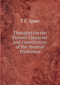 Thoughts On the Present Character and Constitution of the Medical Profession