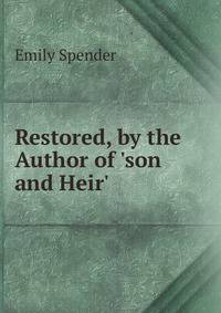 Restored, by the Author of 'son and Heir'.