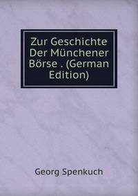 Zur Geschichte Der Munchener Borse . (German Edition)