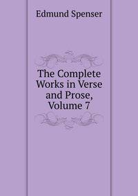 The Complete Works in Verse and Prose, Volume 7
