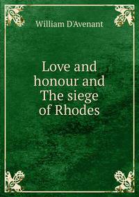 Love and honour and The siege of Rhodes