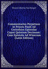 Commentarius Perpetuus in Prioris Pauli Ad Corinthios Epistolae Caput Quintum Decimum: Cum Epistola Ad Winerum (Latin Edition)