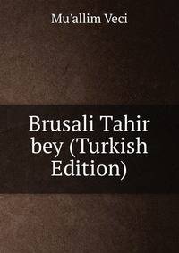 Brusali Tahir bey (Turkish Edition)