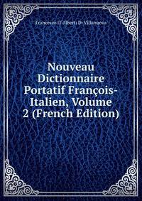 Nouveau Dictionnaire Portatif Fran?ois-Italien, Volume 2 (French Edition)