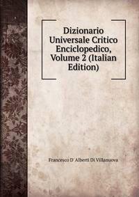 Dizionario Universale Critico Enciclopedico, Volume 2 (Italian Edition)