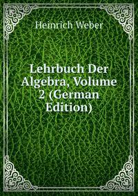 Lehrbuch Der Algebra, Volume 2 (German Edition)