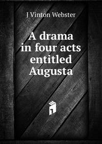 A drama in four acts entitled Augusta