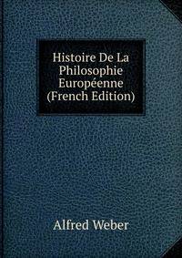 Histoire De La Philosophie Europ?enne (French Edition)