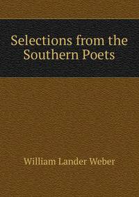 Selections from the Southern Poets