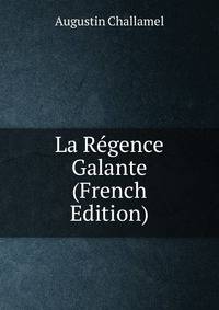La Regence Galante (French Edition)