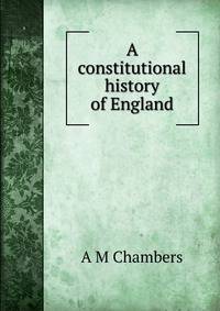 A constitutional history of England