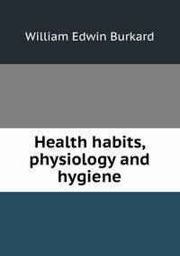 Health habits, physiology and hygiene