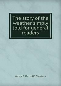 The story of the weather simply told for general readers