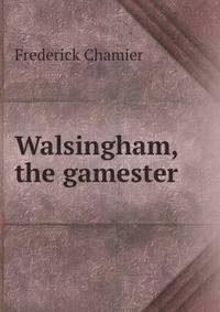 Walsingham, the gamester