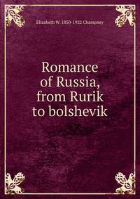 Romance of Russia, from Rurik to bolshevik