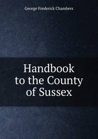 Handbook to the County of Sussex