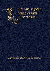 Literary types; being essays in criticism
