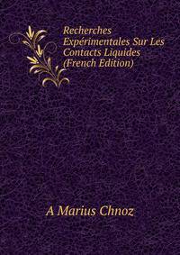 Recherches Experimentales Sur Les Contacts Liquides (French Edition)