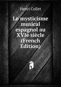 Le mysticisme musical espagnol au XVIe siecle (French Edition)