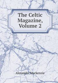 The Celtic Magazine, Volume 2