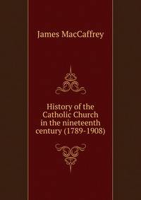 History of the Catholic Church in the nineteenth century (1789-1908)
