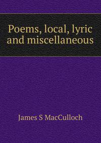 Poems, local, lyric and miscellaneous